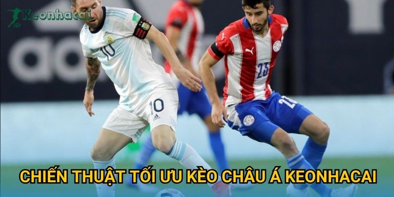 Chiến thuật tối ưu kèo châu Á Keonhacai Chiến thuật tối ưu kèo châu Á Keonhacai